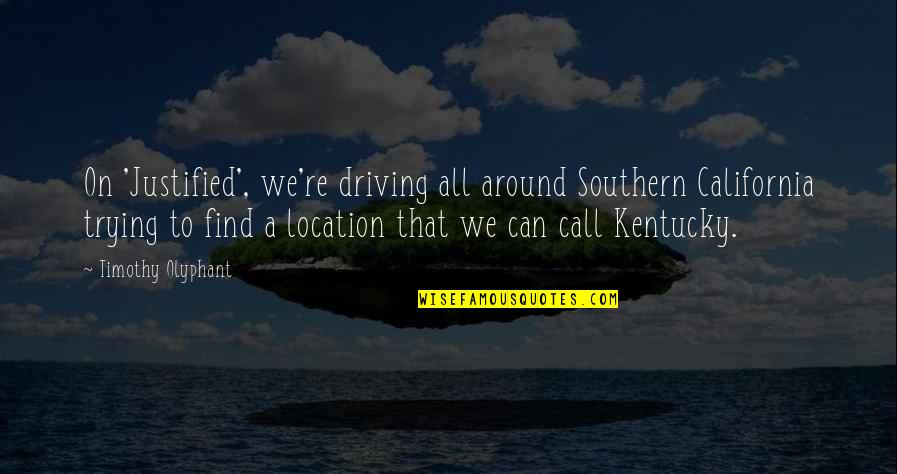 On Driving Quotes By Timothy Olyphant: On 'Justified', we're driving all around Southern California On Driving Quotes By Timothy Olyphant: On 'Justified', we're driving all around Southern California