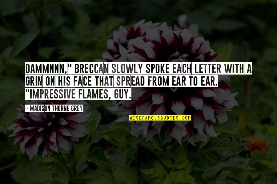 On Ear Quotes By Madison Thorne Grey: Dammnnn," Breccan slowly spoke each letter with a