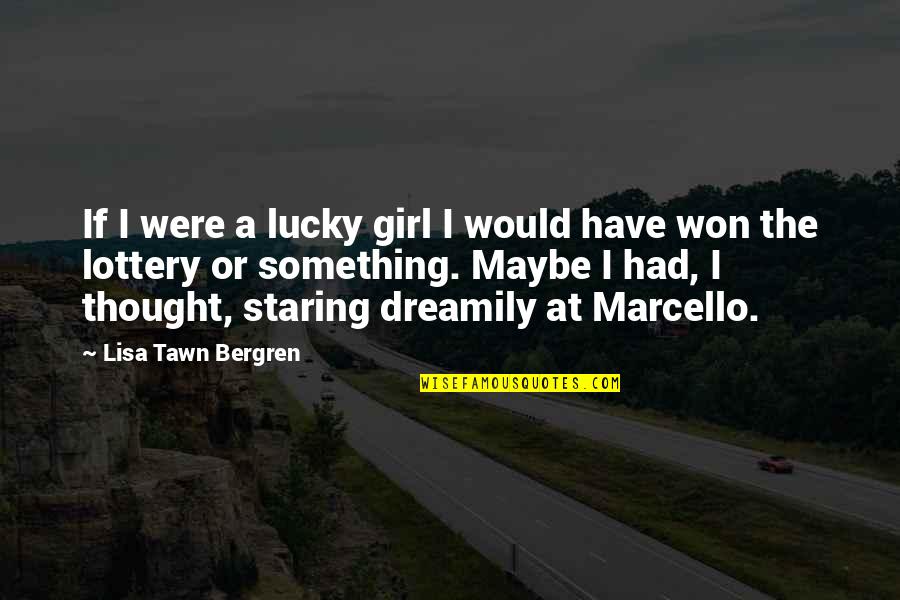 On Feeling Heaviness Quotes By Lisa Tawn Bergren: If I were a lucky girl I would