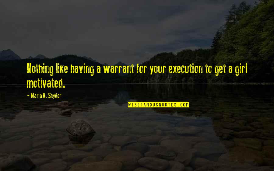 On Fire Funny Quotes By Maria V. Snyder: Nothing like having a warrant for your execution