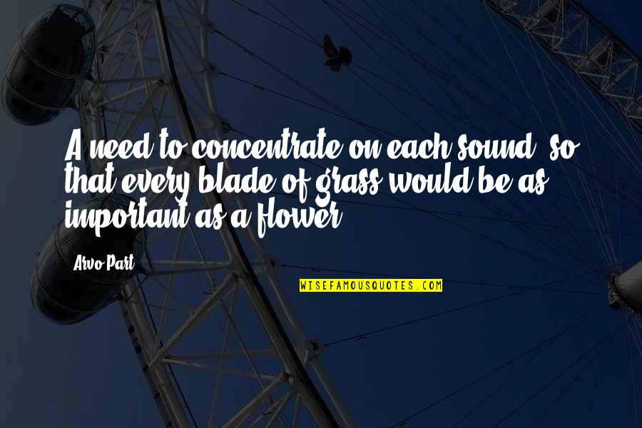 On Flower Quotes By Arvo Part: A need to concentrate on each sound, so