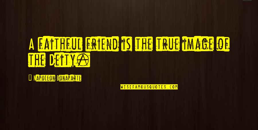 On Forgiveness Richard Holloway Quotes By Napoleon Bonaparte: A faithful friend is the true image of On Forgiveness Richard Holloway Quotes By Napoleon Bonaparte: A faithful friend is the true image of