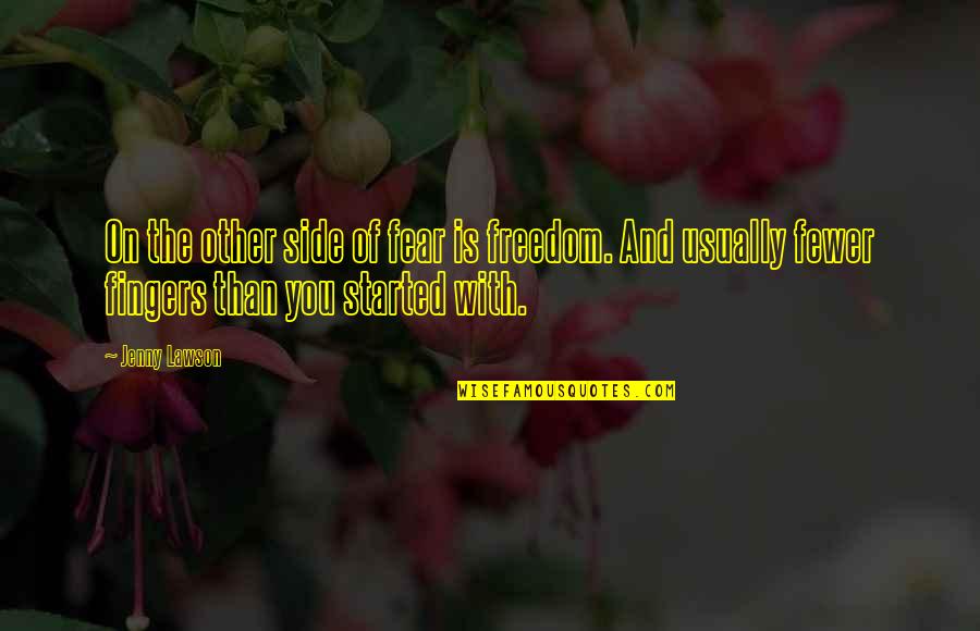 On Freedom Quotes By Jenny Lawson: On the other side of fear is freedom. On Freedom Quotes By Jenny Lawson: On the other side of fear is freedom.