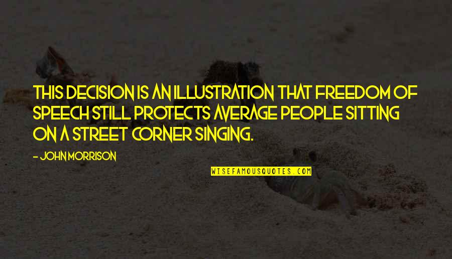 On Freedom Quotes By John Morrison: This decision is an illustration that freedom of On Freedom Quotes By John Morrison: This decision is an illustration that freedom of