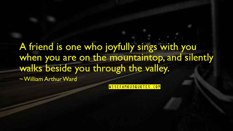 On Friendship Quotes By William Arthur Ward: A friend is one who joyfully sings with On Friendship Quotes By William Arthur Ward: A friend is one who joyfully sings with