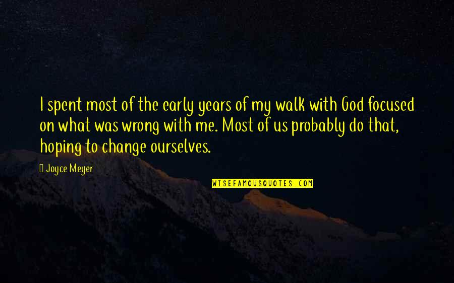 On God Quotes By Joyce Meyer: I spent most of the early years of On God Quotes By Joyce Meyer: I spent most of the early years of