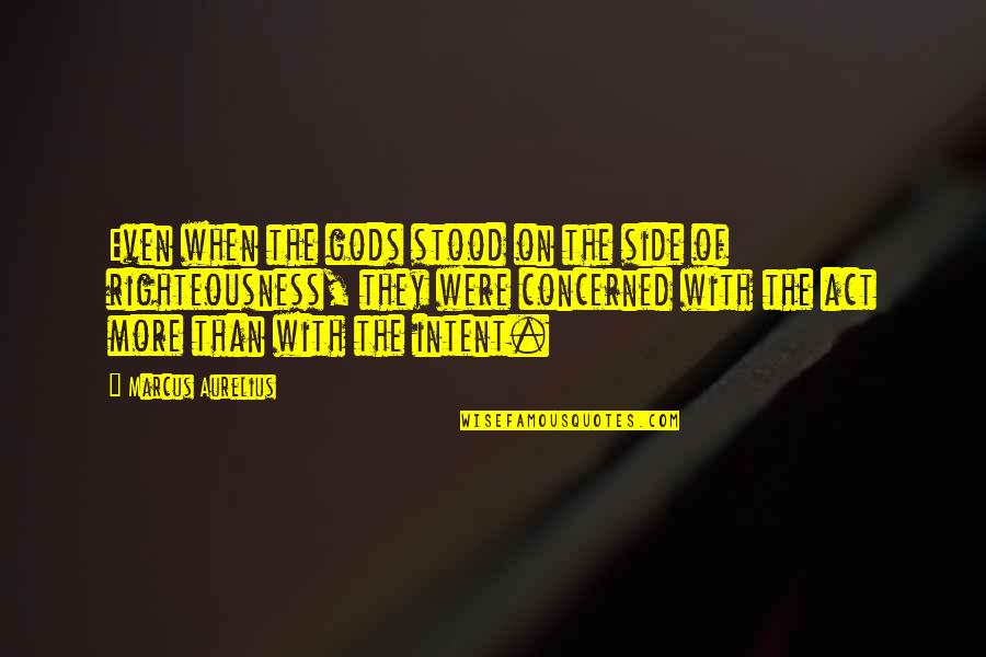 On Gods Quotes By Marcus Aurelius: Even when the gods stood on the side On Gods Quotes By Marcus Aurelius: Even when the gods stood on the side