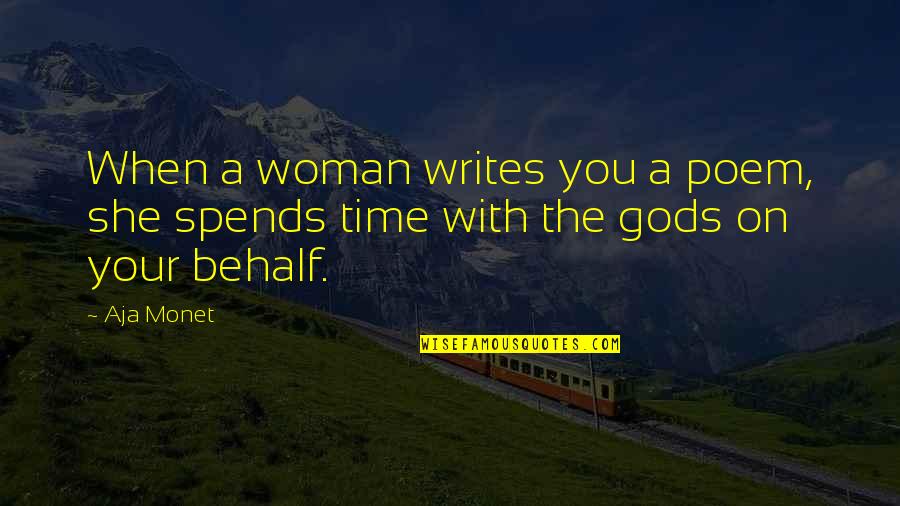 On Gods Time Quotes By Aja Monet: When a woman writes you a poem, she