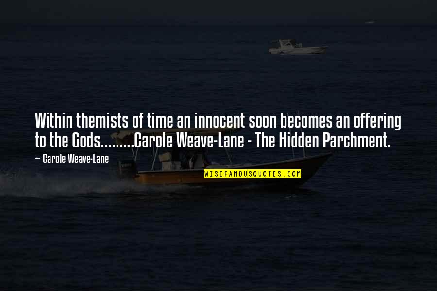 On Gods Time Quotes By Carole Weave-Lane: Within themists of time an innocent soon becomes