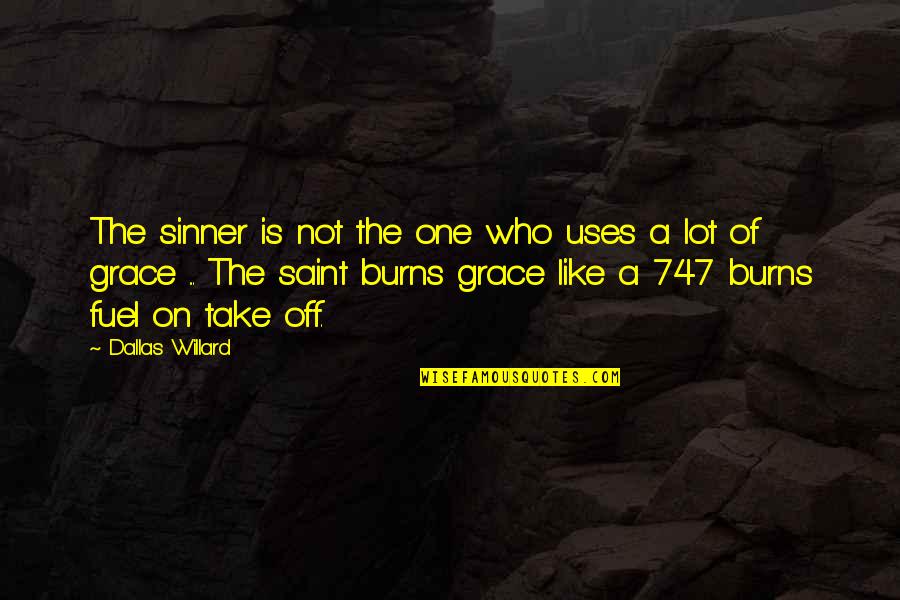 On Grace Quotes By Dallas Willard: The sinner is not the one who uses