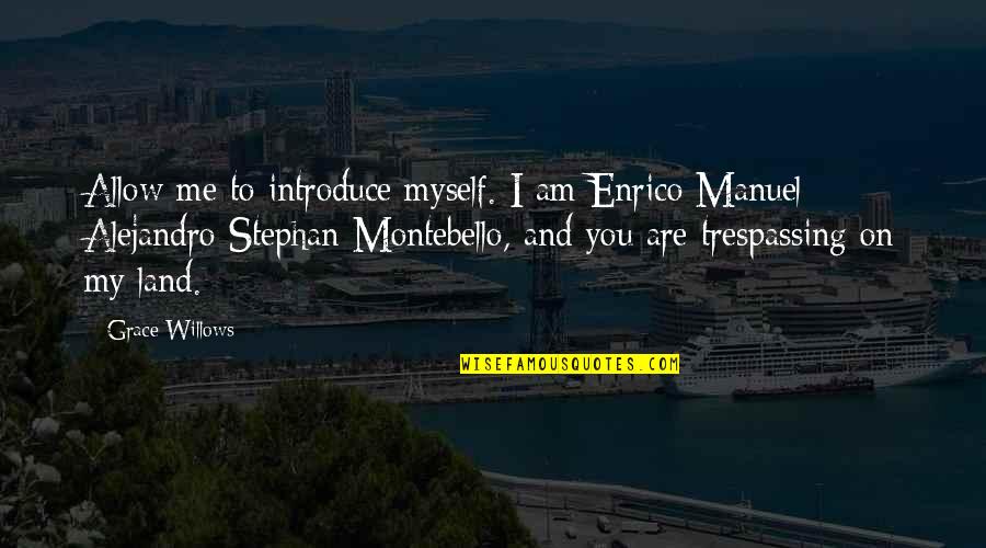 On Grace Quotes By Grace Willows: Allow me to introduce myself. I am Enrico