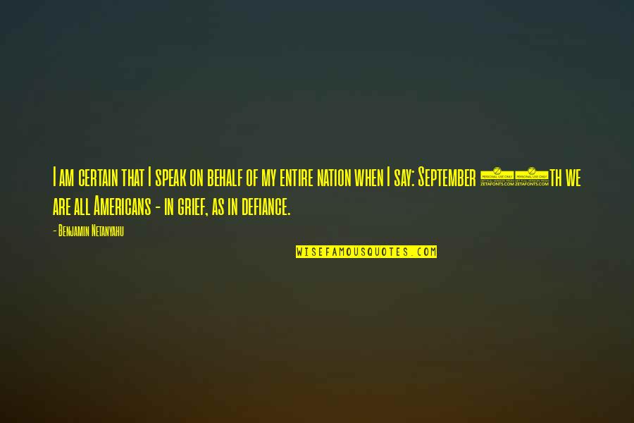On Grief Quotes By Benjamin Netanyahu: I am certain that I speak on behalf On Grief Quotes By Benjamin Netanyahu: I am certain that I speak on behalf