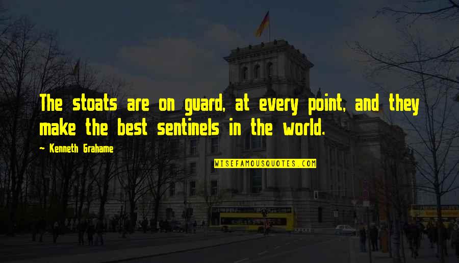 On Guard Quotes By Kenneth Grahame: The stoats are on guard, at every point, On Guard Quotes By Kenneth Grahame: The stoats are on guard, at every point,