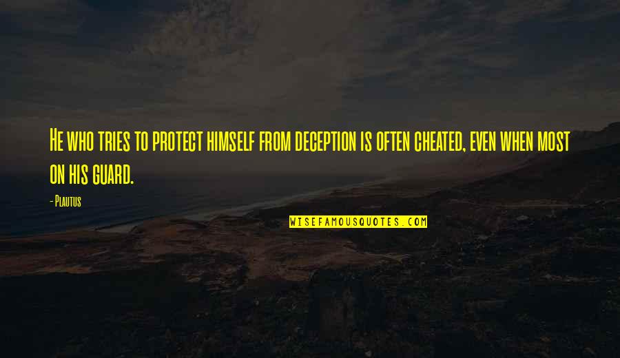 On Guard Quotes By Plautus: He who tries to protect himself from deception On Guard Quotes By Plautus: He who tries to protect himself from deception