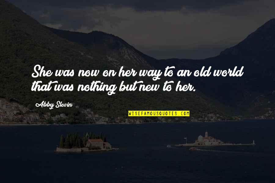On Her Way Quotes By Abby Slovin: She was now on her way to an