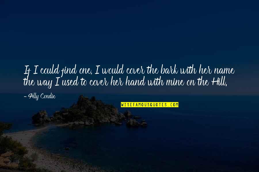On Her Way Quotes By Ally Condie: If I could find one, I would cover