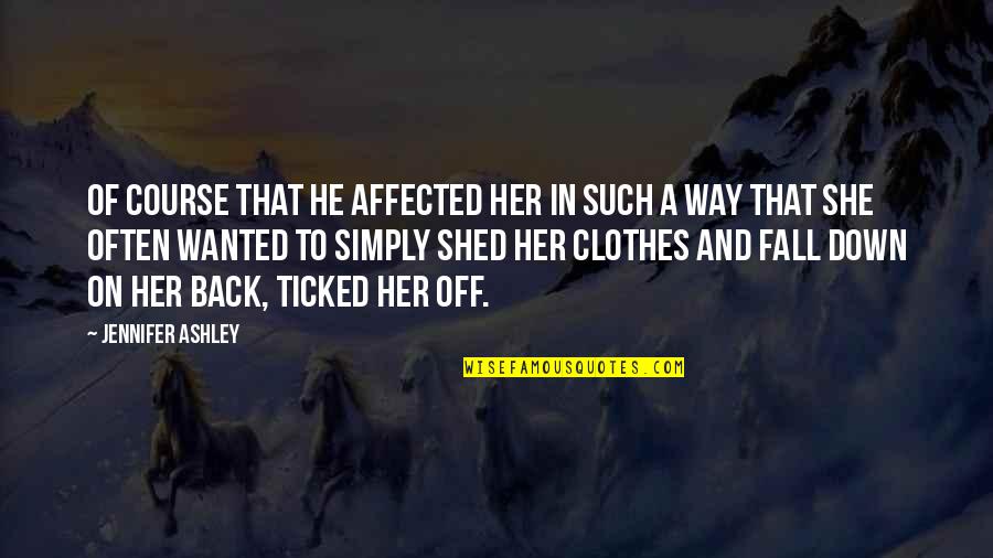 On Her Way Quotes By Jennifer Ashley: Of course that he affected her in such