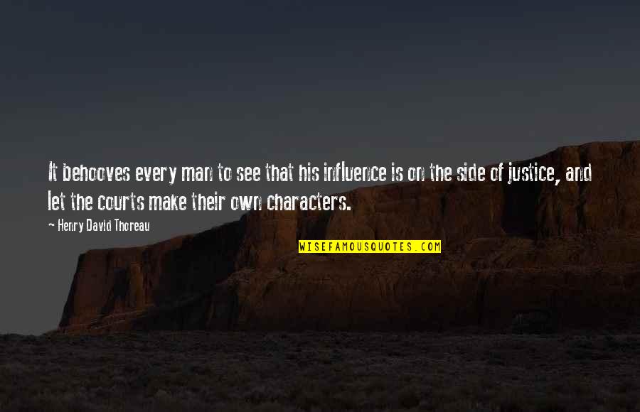 On His Side Quotes By Henry David Thoreau: It behooves every man to see that his