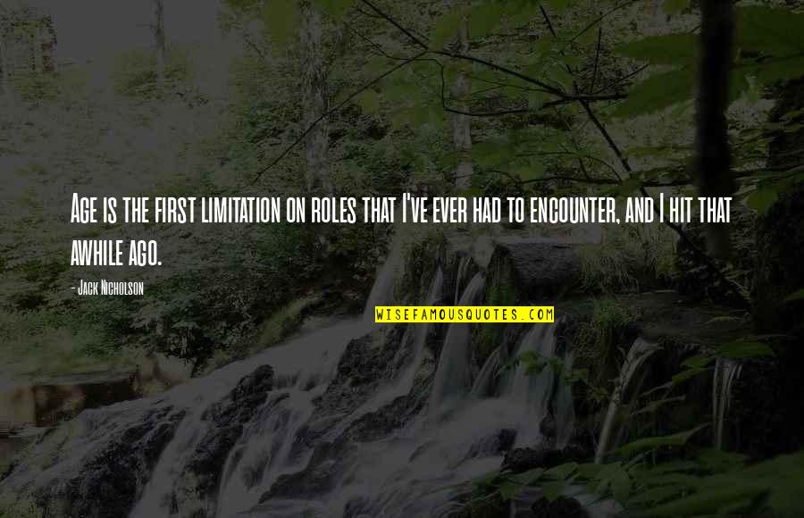 On Hit Quotes By Jack Nicholson: Age is the first limitation on roles that