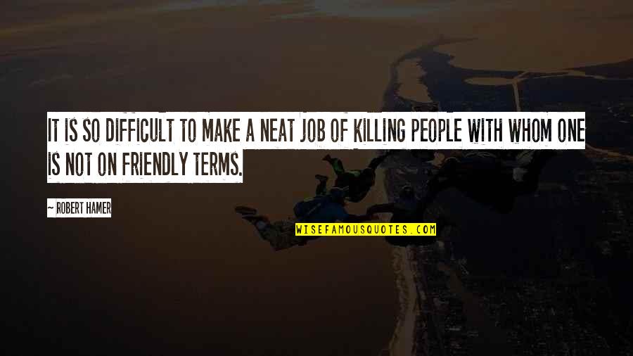 On Killing Quotes By Robert Hamer: It is so difficult to make a neat On Killing Quotes By Robert Hamer: It is so difficult to make a neat