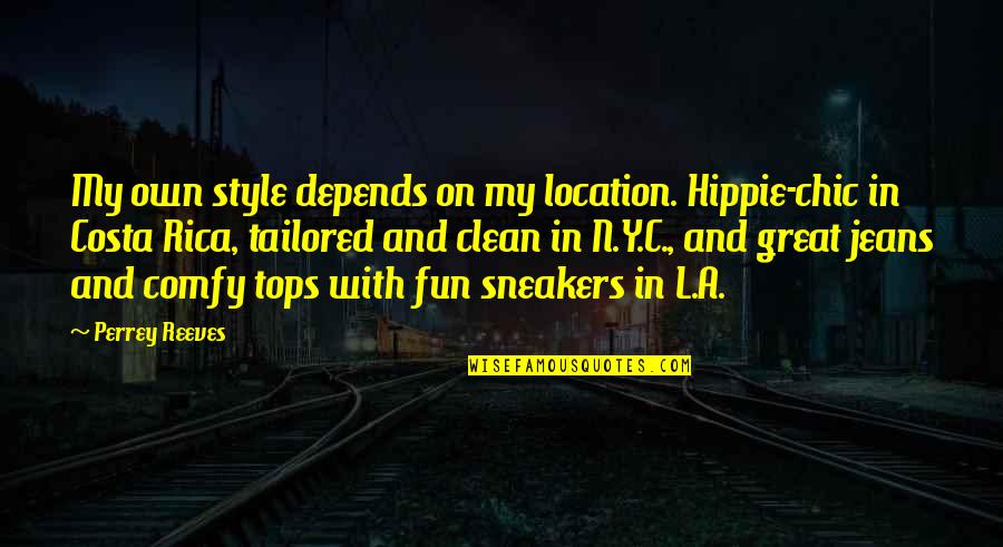 On Location Quotes By Perrey Reeves: My own style depends on my location. Hippie-chic