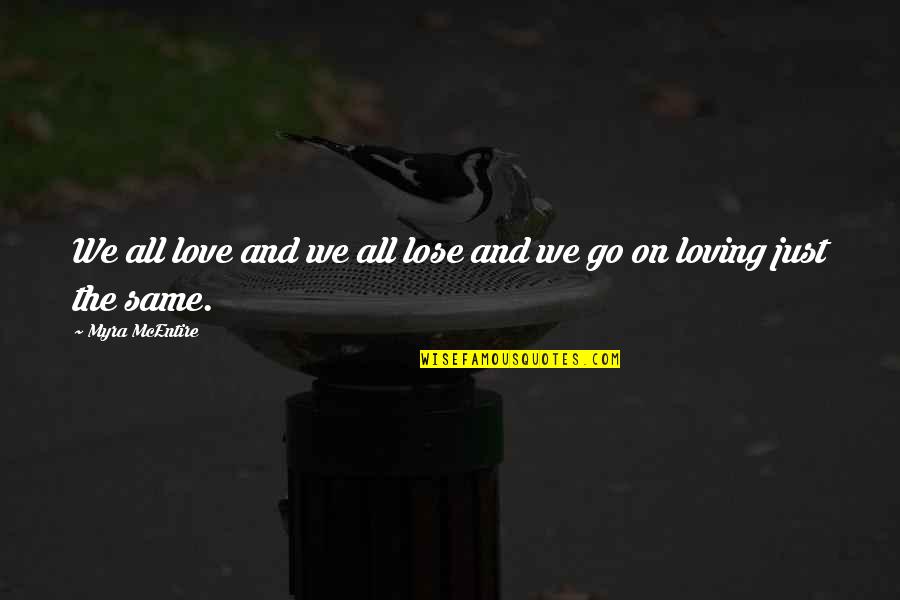 On Loving Quotes By Myra McEntire: We all love and we all lose and On Loving Quotes By Myra McEntire: We all love and we all lose and