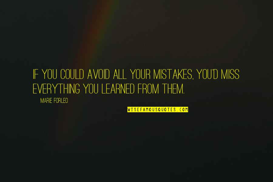 On Missing Them Quotes By Marie Forleo: If you could avoid all your mistakes, you'd