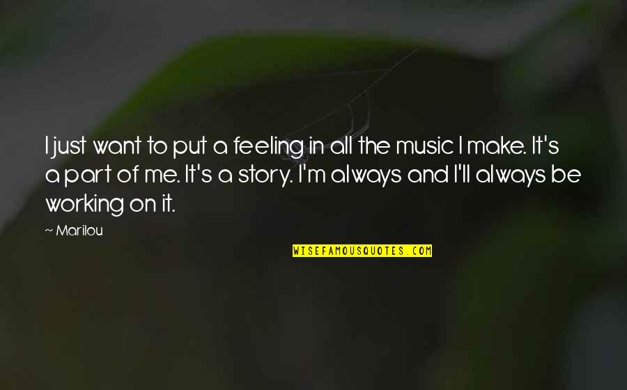 On Music Quotes By Marilou: I just want to put a feeling in On Music Quotes By Marilou: I just want to put a feeling in