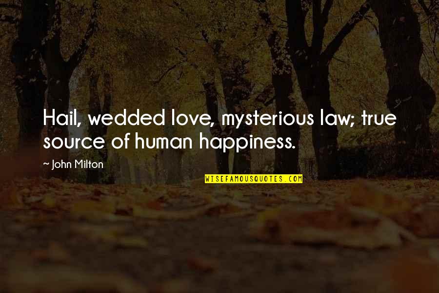 On My Anniversary Quotes By John Milton: Hail, wedded love, mysterious law; true source of