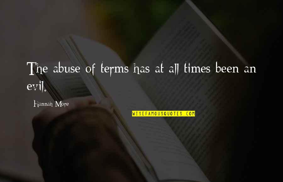 On My Own Terms Quotes By Hannah More: The abuse of terms has at all times