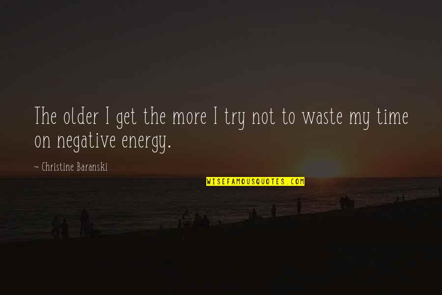 On My Time Quotes By Christine Baranski: The older I get the more I try