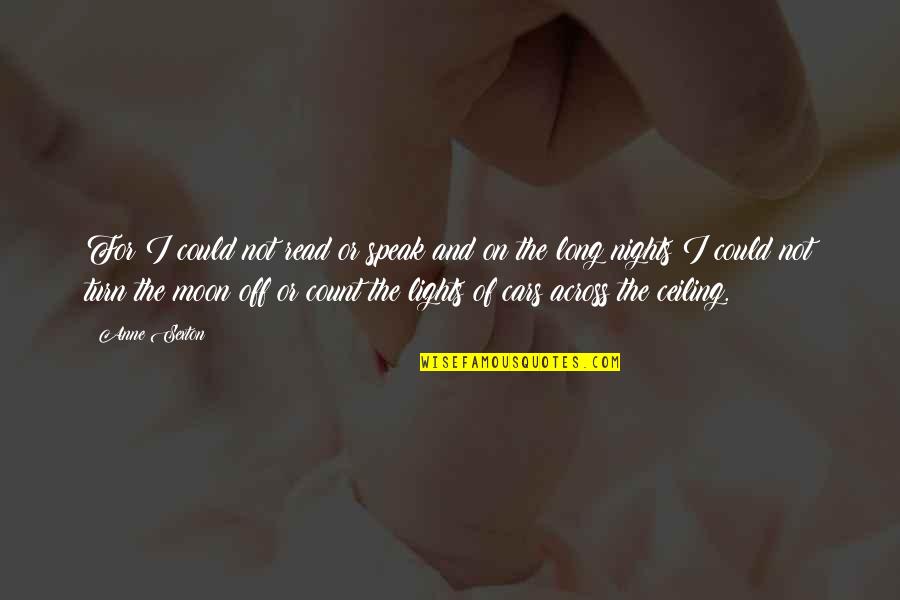 On Nights Quotes By Anne Sexton: For I could not read or speak and On Nights Quotes By Anne Sexton: For I could not read or speak and