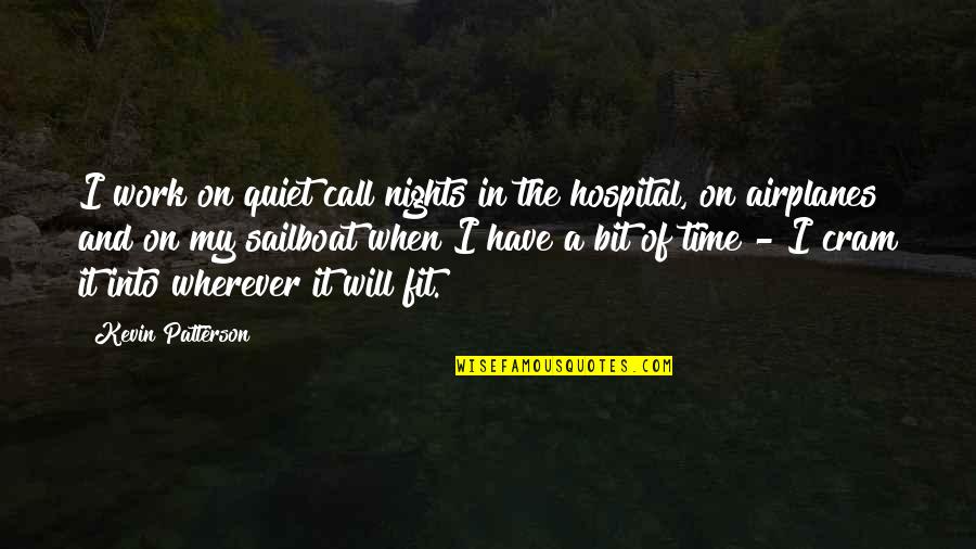 On Nights Quotes By Kevin Patterson: I work on quiet call nights in the On Nights Quotes By Kevin Patterson: I work on quiet call nights in the