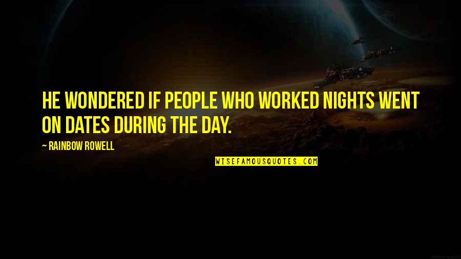 On Nights Quotes By Rainbow Rowell: He wondered if people who worked nights went