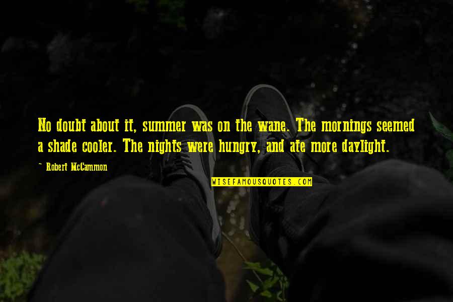 On Nights Quotes By Robert McCammon: No doubt about it, summer was on the On Nights Quotes By Robert McCammon: No doubt about it, summer was on the