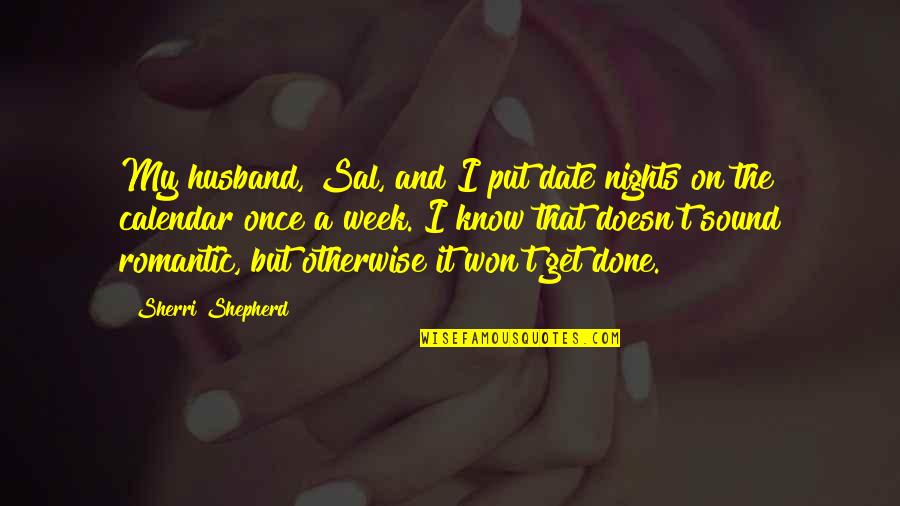 On Nights Quotes By Sherri Shepherd: My husband, Sal, and I put date nights On Nights Quotes By Sherri Shepherd: My husband, Sal, and I put date nights