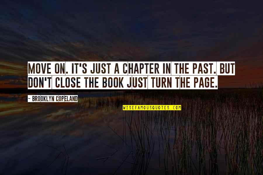 On Page Quotes By Brooklyn Copeland: Move on. It's just a chapter in the