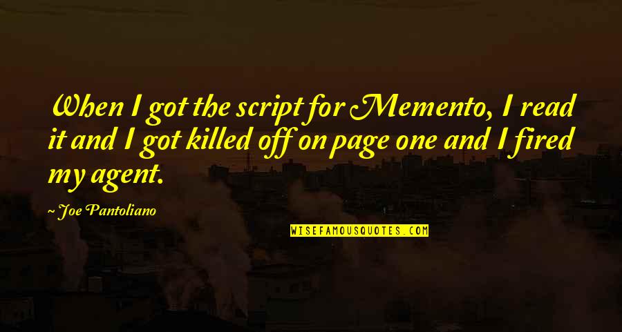 On Page Quotes By Joe Pantoliano: When I got the script for Memento, I