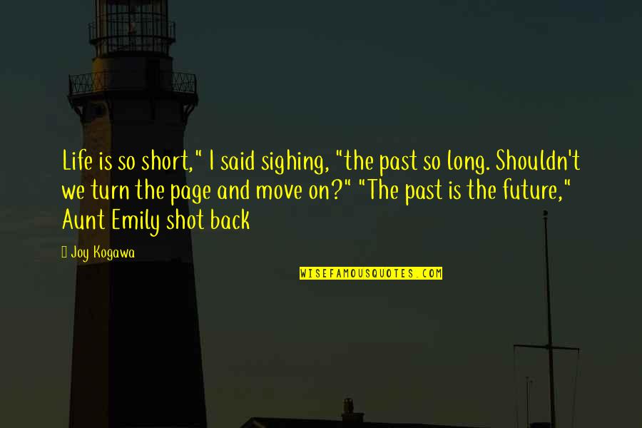 On Page Quotes By Joy Kogawa: Life is so short," I said sighing, "the