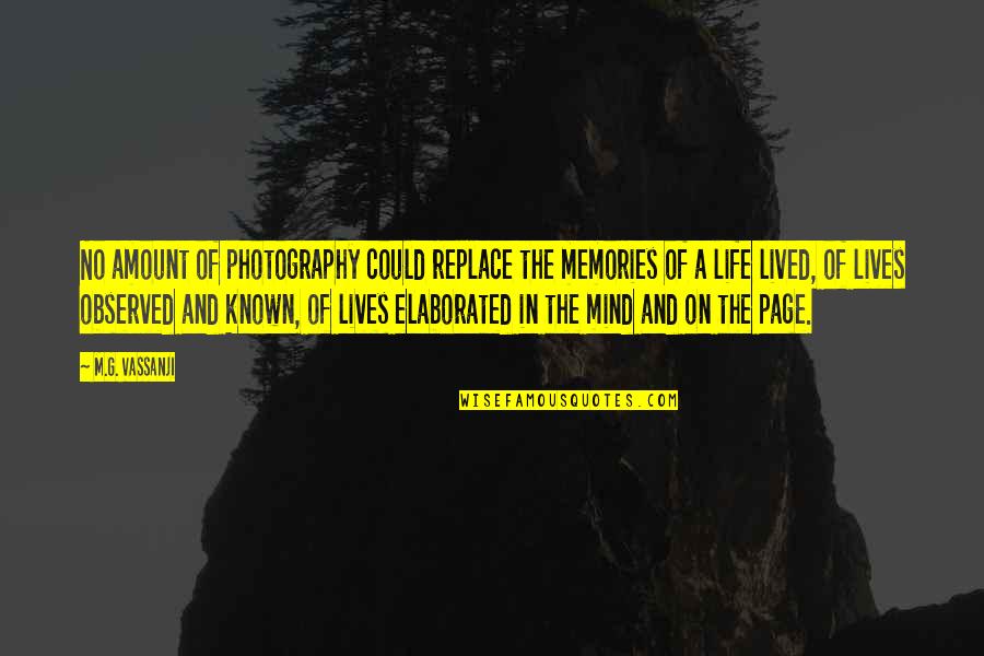 On Page Quotes By M.G. Vassanji: No amount of photography could replace the memories