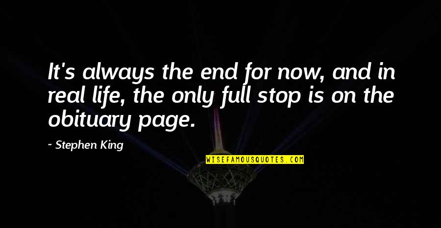 On Page Quotes By Stephen King: It's always the end for now, and in