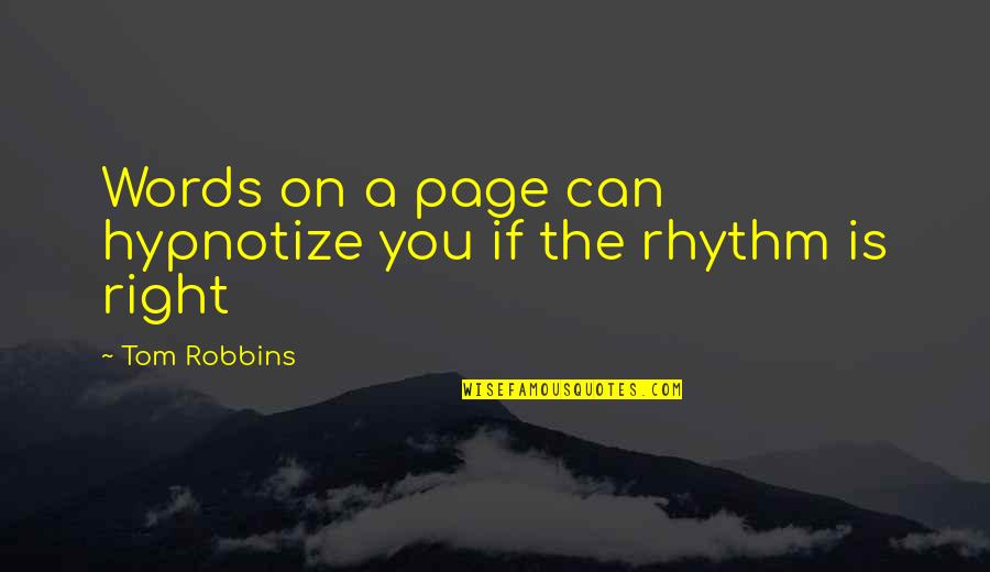On Page Quotes By Tom Robbins: Words on a page can hypnotize you if
