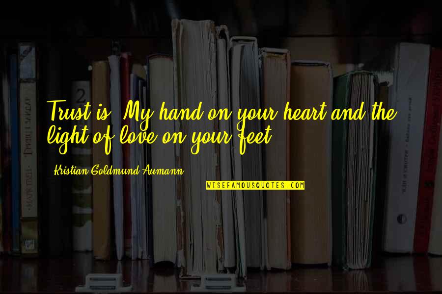 On Quote Quotes By Kristian Goldmund Aumann: Trust is: My hand on your heart and