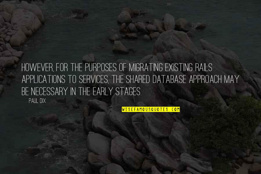 On Rails Quotes By Paul Dix: However, for the purposes of migrating existing Rails