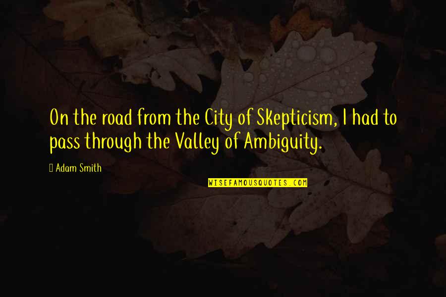 On Road Quotes By Adam Smith: On the road from the City of Skepticism,