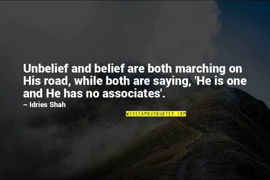 On Road Quotes By Idries Shah: Unbelief and belief are both marching on His