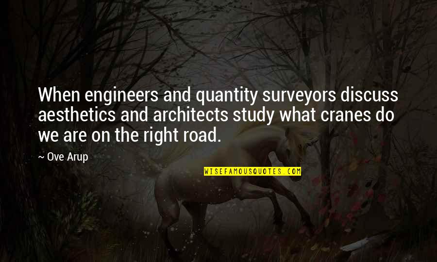 On Road Quotes By Ove Arup: When engineers and quantity surveyors discuss aesthetics and