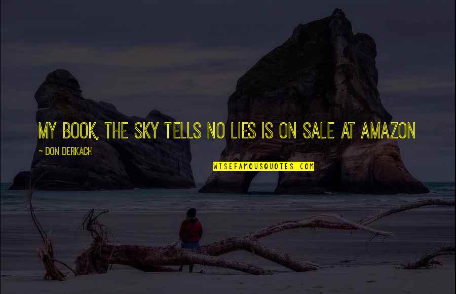On Sale Quotes By Don Derkach: my book, the sky tells no lies is