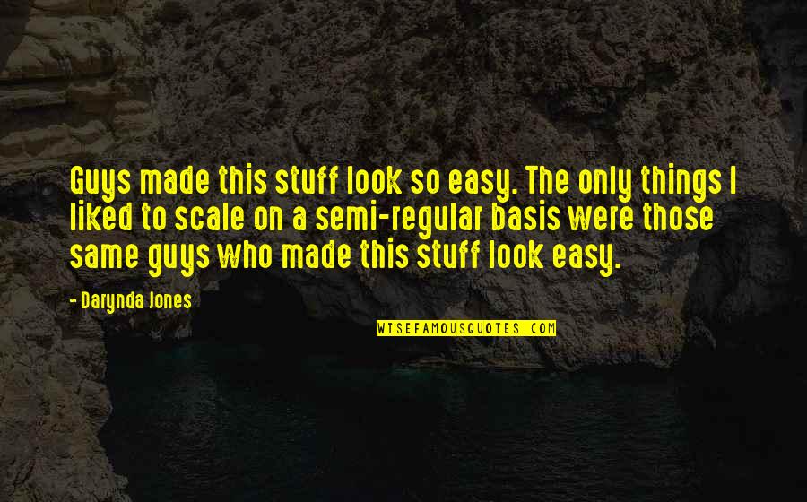 On Semi Quotes By Darynda Jones: Guys made this stuff look so easy. The