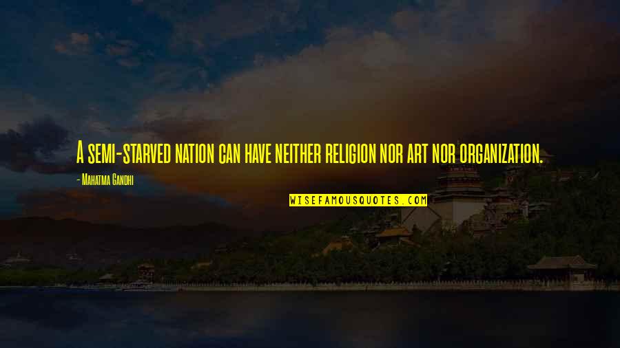 On Semi Quotes By Mahatma Gandhi: A semi-starved nation can have neither religion nor